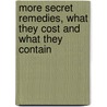 More Secret Remedies, What They Cost and What They Contain by Medical Ass British Medical Association