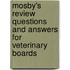 Mosby's Review Questions And Answers For Veterinary Boards