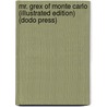 Mr. Grex Of Monte Carlo (Illustrated Edition) (Dodo Press) by Edward Phillips Oppenheim
