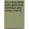 My Friend Flicka [With Gold-Tone Necklace and Horse Charm] by Mary C'Hara