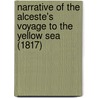 Narrative of the Alceste's Voyage to the Yellow Sea (1817) door John Mcleod