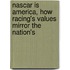 Nascar is America, How Racing's Values Mirror the Nation's