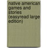 Native American Games and Stories (Easyread Large Edition) by James Bruchac