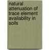 Natural Attenuation of Trace Element Availability in Soils by Rebecca Hamon