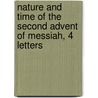 Nature and Time of the Second Advent of Messiah, 4 Letters door Samuel Madden