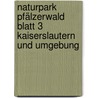 Naturpark Pfälzerwald Blatt 3 Kaiserslautern und Umgebung door Onbekend