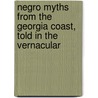 Negro Myths From The Georgia Coast, Told In The Vernacular door Charles Colcock Jones