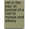 Net in the Bay; Or, Journal of a Visit to Moose and Albany door David Anderson