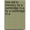 New Aid to Memory. by a Cambridge M.A. by a Cambridge M.A. door Robert Rowe Knott