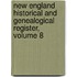 New England Historical and Genealogical Register, Volume 8