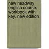 New Headway English Course. Workbook with Key. New Edition by Unknown