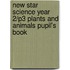 New Star Science Year 2/P3 Plants And Animals Pupil's Book