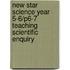 New Star Science Year 5-6/P6-7 Teaching Scientific Enquiry