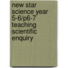 New Star Science Year 5-6/P6-7 Teaching Scientific Enquiry door Rosemary Feasey