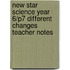 New Star Science Year 6/P7 Different Changes Teacher Notes