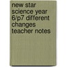 New Star Science Year 6/P7 Different Changes Teacher Notes door Rosemary Feasey