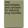 New Technologies And Concepts For Reducing Drug Toxicities door Steven I. Baskin