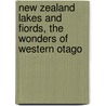 New Zealand Lakes and Fiords, the Wonders of Western Otago door New Zealand. De