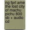 Ng Fprl Ame The Lost City Of Machu Pichu 800 Sb + Audio Cd door Waring