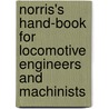 Norris's Hand-Book For Locomotive Engineers And Machinists door Septimus Norris
