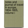 Notes And Journal Of Travel In Europe, 1804-1805, Volume I by Washington Washington Irving