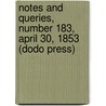 Notes And Queries, Number 183, April 30, 1853 (Dodo Press) door Onbekend