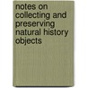 Notes On Collecting And Preserving Natural History Objects door John Ellor Taylor
