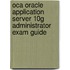 Oca Oracle Application Server 10g Administrator Exam Guide