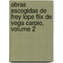 Obras Escogidas de Frey Lope Flix de Vega Carpio, Volume 2