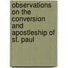 Observations On The Conversion And Apostleship Of St. Paul by Baron George Lyttelton Lyttelton
