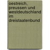 Oestreich, Preussen Und Westdeutschland Im Dreistaatenbund door Onbekend