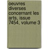 Oeuvres Diverses Concernant Les Arts, Issue 7454, Volume 3 by Etienne Falconet