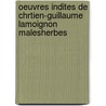 Oeuvres Indites de Chrtien-Guillaume Lamoignon Malesherbes door Chrtien Guillaume L. De Malesherbes