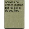Oeuvres de . Verdet, Publies Par Les Soins de Ses Lves ... door Ͽ