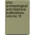 Ohio Archaeological and Historical Publications, Volume 13