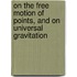 On The Free Motion Of Points, And On Universal Gravitation