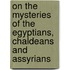 On the Mysteries of the Egyptians, Chaldeans and Assyrians