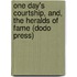 One Day's Courtship, And, The Heralds Of Fame (Dodo Press)