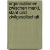 Organisationen zwischen Markt, Staat und Zivilgesellschaft by Andreas D. Schulz