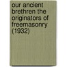 Our Ancient Brethren The Originators Of Freemasonry (1932) by P. Castells