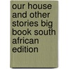 Our House And Other Stories Big Book South African Edition door Vivien Linington