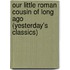 Our Little Roman Cousin Of Long Ago (Yesterday's Classics)