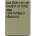 Our Little Roman Cousin Of Long Ago (Yesterday's Classics)