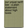 Our Unjust Tariff Law : A Plain Statement About High Taxes door Henry Loomis Nelson