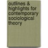 Outlines & Highlights for Contemporary Sociological Theory