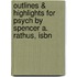 Outlines & Highlights For Psych By Spencer A. Rathus, Isbn