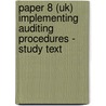 Paper 8 (Uk) Implementing Auditing Procedures - Study Text door Onbekend