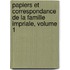 Papiers Et Correspondance de La Famille Impriale, Volume 1