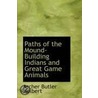 Paths Of The Mound-Building Indians And Great Game Animals door Archer Butler Hulbert