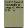 Peintre-Graveur Hollandais Et Belge Du Xixme Sicle, Part 1 by Th�Odore Hippert